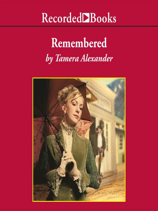 Title details for Remembered by Tamera Alexander - Wait list